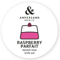 Ampersand Brew Co — Raspberry Parfait - Dessert Sour