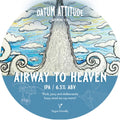 Datum Attitude Brewing Co — Airway To Heaven ®