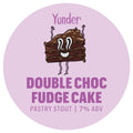 Yonder Brewing — Double Choc Fudge Cake