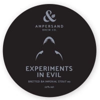 Ampersand Brew Co — Experiments In Evil - Bretted BA Imperial Stout #3