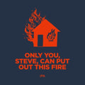 Pomona Island Brew Co. — ONLY YOU STEVE, CAN PUT OUT THIS FIRE